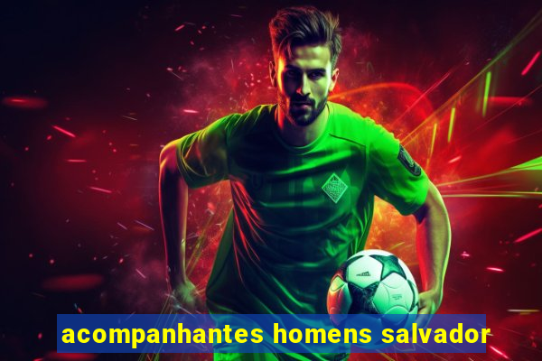 acompanhantes homens salvador